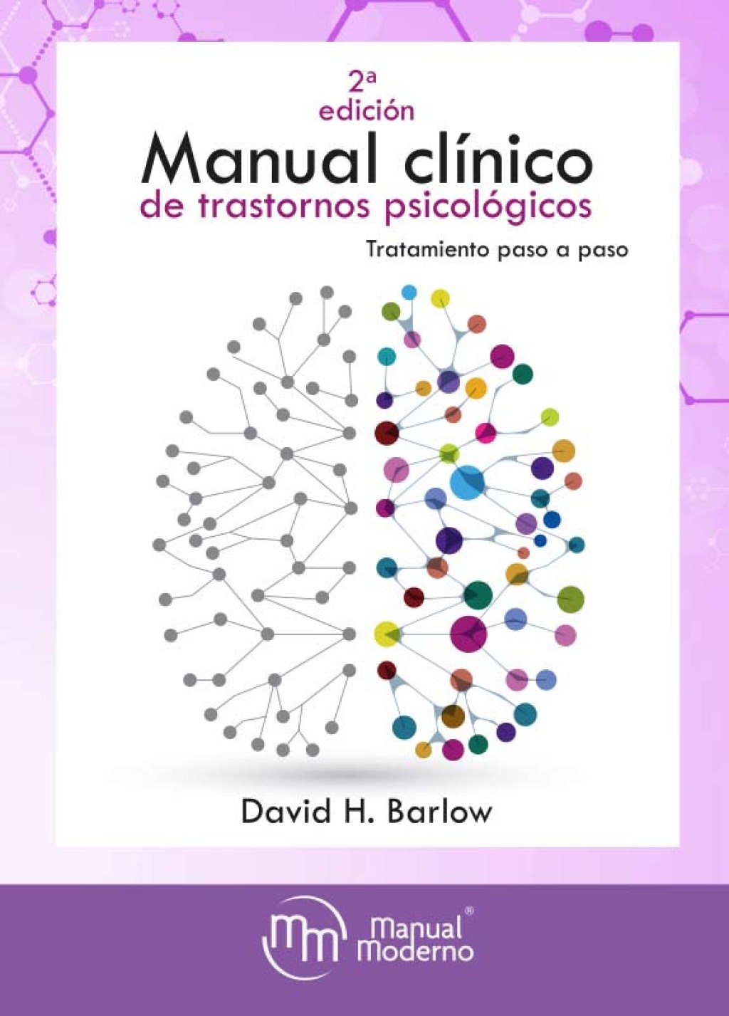 Manual clÃƒÂ­nico de trastornos psicolÃƒÂ³gicos. Tratamiento paso a paso 2nd Edition