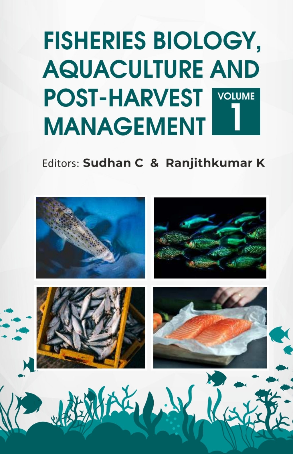 Fisheries Biology, Aquaculture and Post-Harvest Management: Volume 01 1st Edition