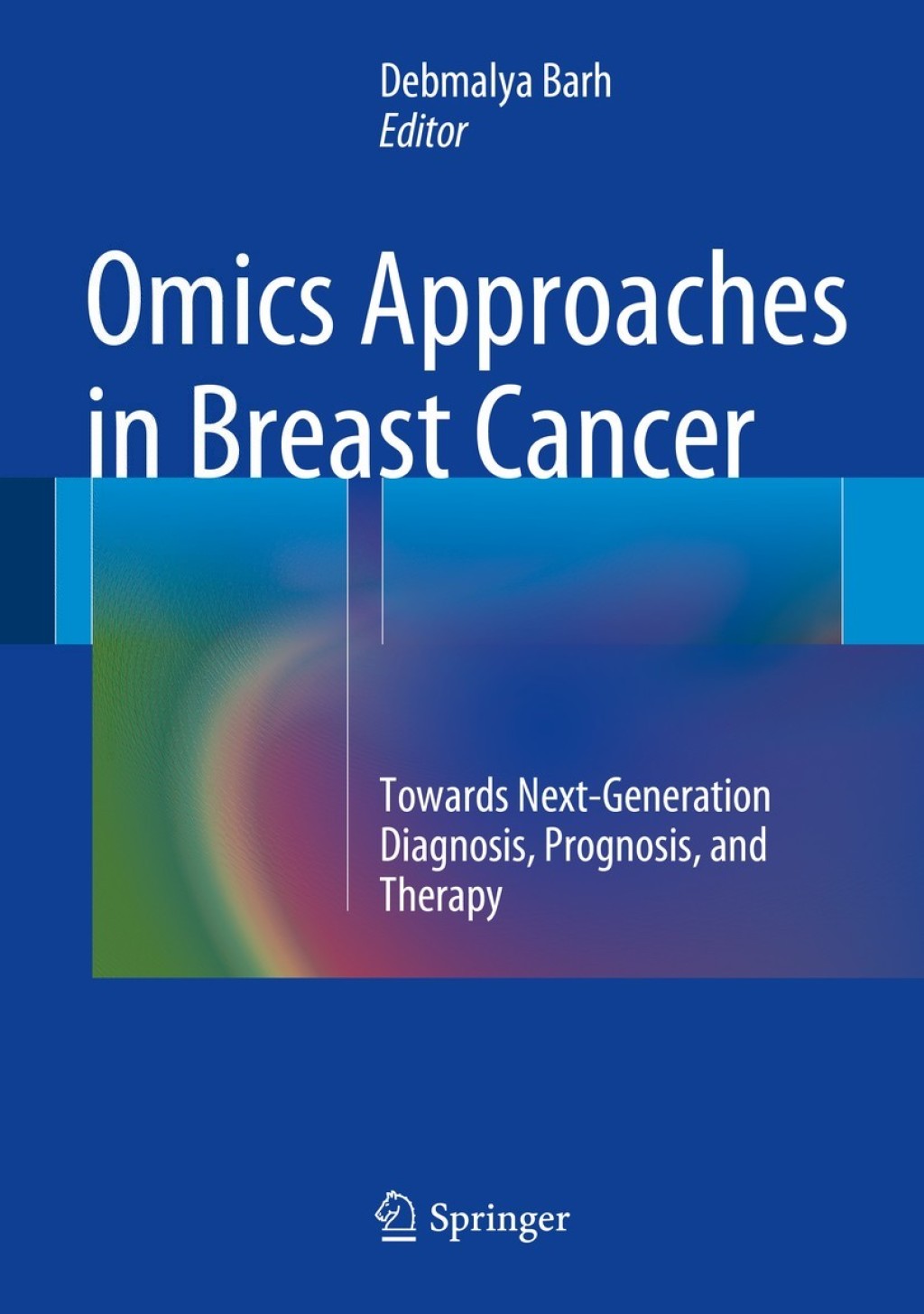 Omics Approaches in Breast Cancer Towards Next-Generation Diagnosis, Prognosis and Therapy 