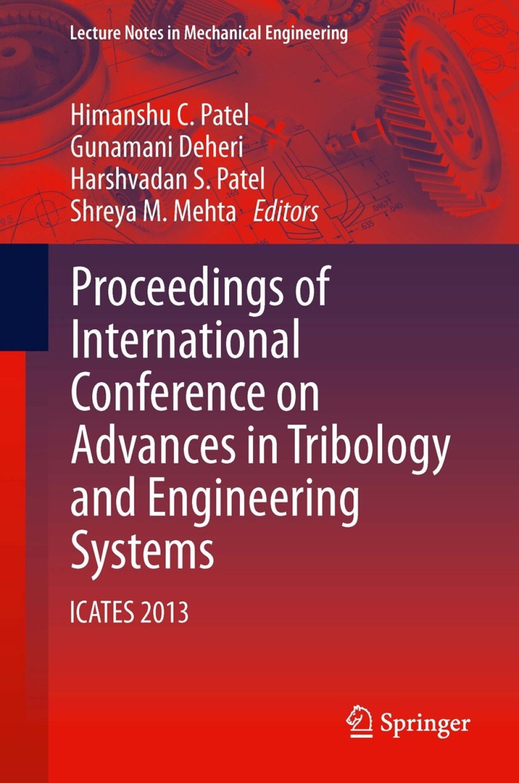 Proceedings of International Conference on Advances in Tribology and Engineering Systems ICATES 2013 