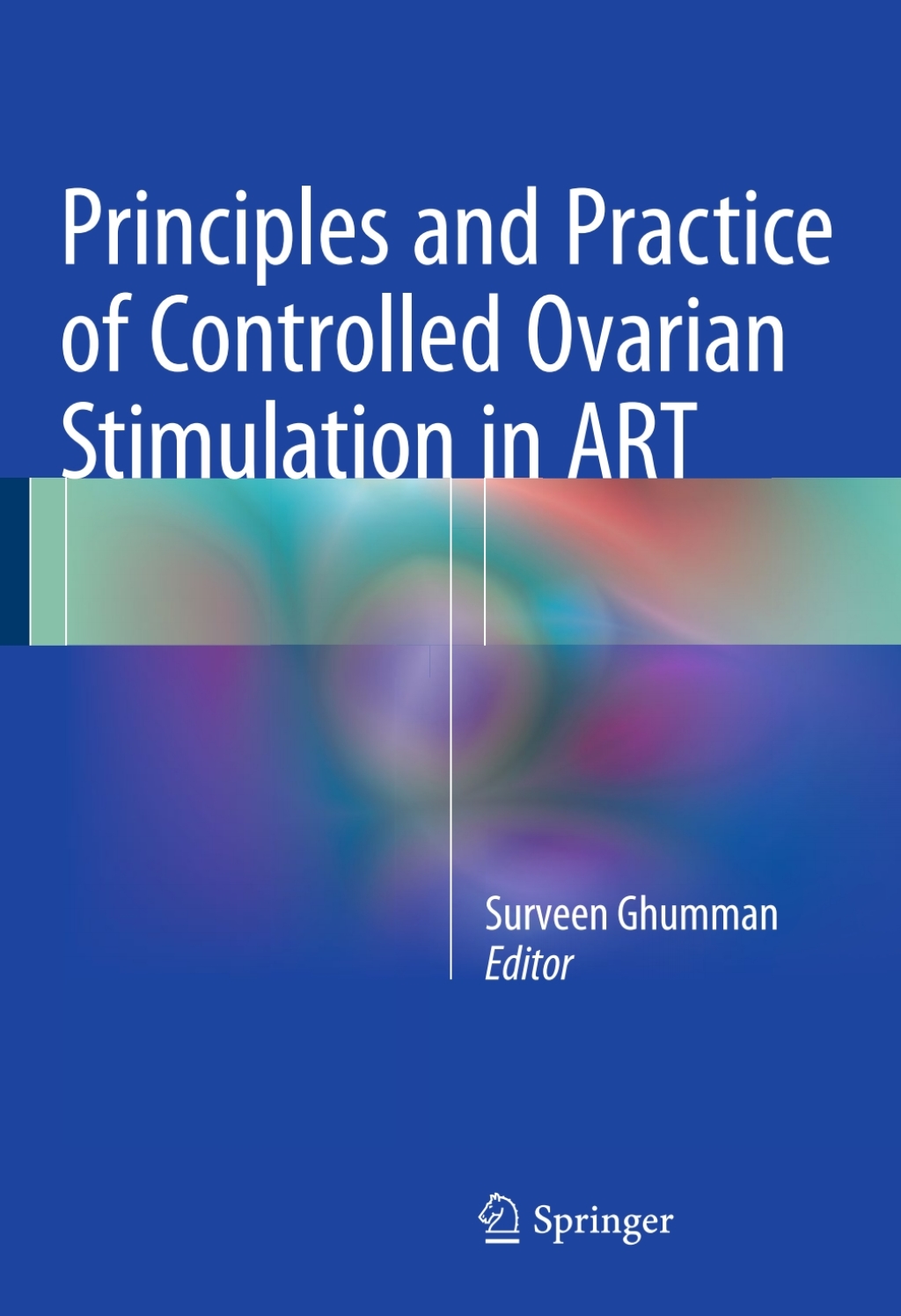 Principles and Practice of Controlled Ovarian Stimulation in ART 