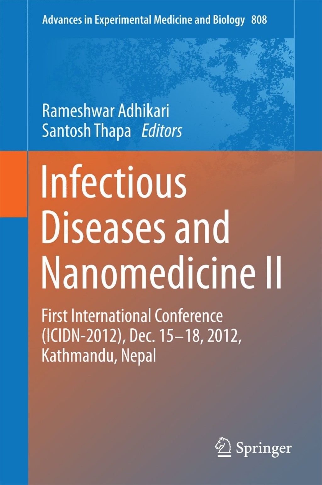 Infectious Diseases and Nanomedicine II First International Conference (ICIDN Ã¢â‚¬â€œ 2012), Dec. 15-18, 2012, Kathmandu, Nepal 