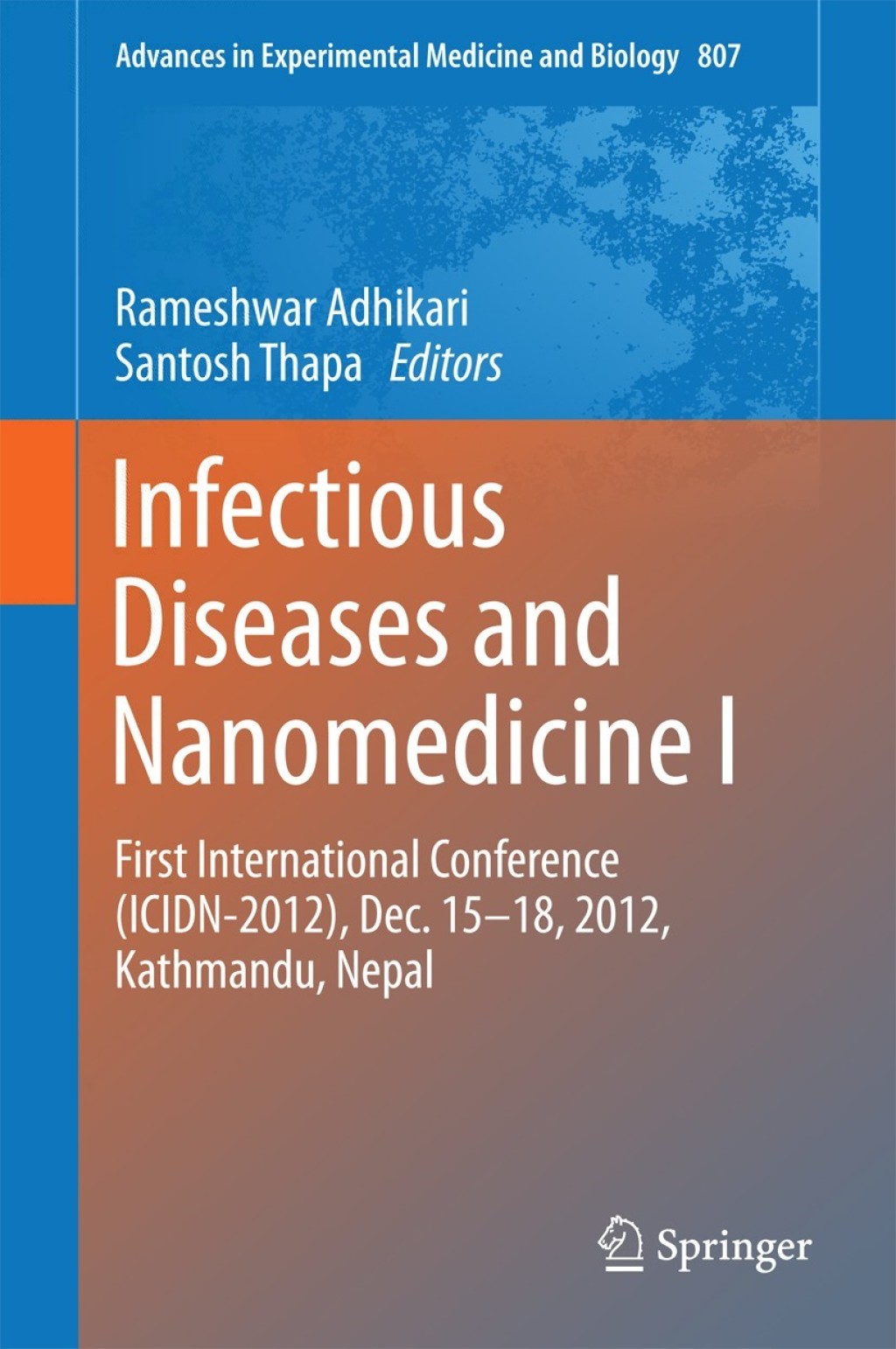 Infectious Diseases and Nanomedicine I First International Conference (ICIDN Ã¢â‚¬â€œ 2012), Dec. 15-18, 2012, Kathmandu, Nepal 