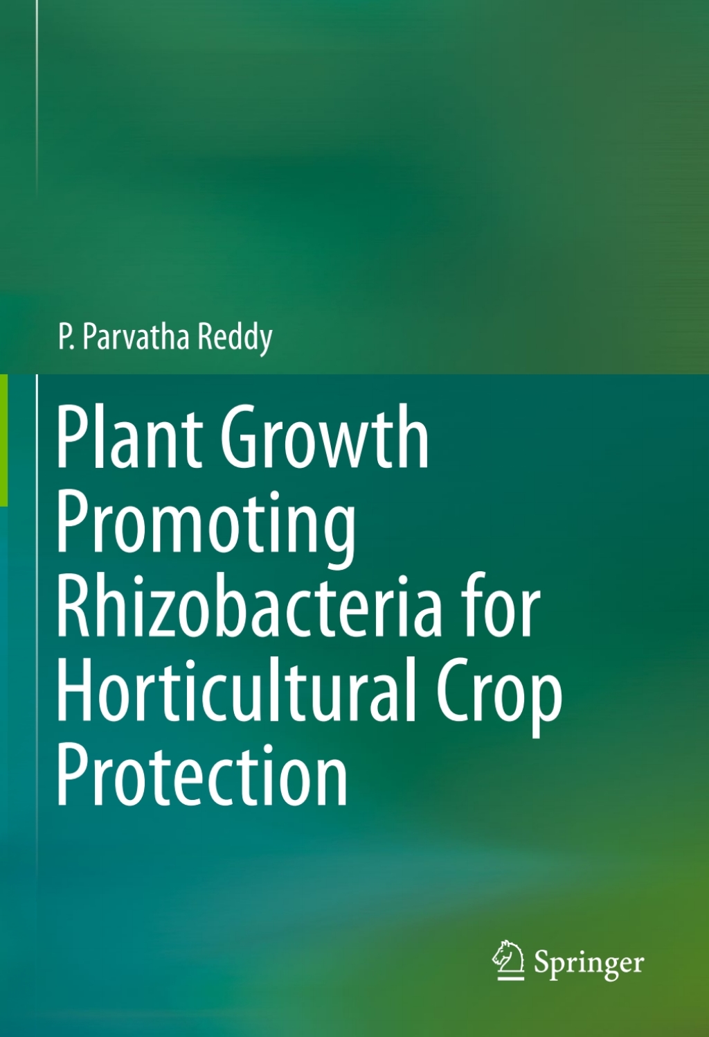 Plant Growth Promoting Rhizobacteria for Horticultural Crop Protection 