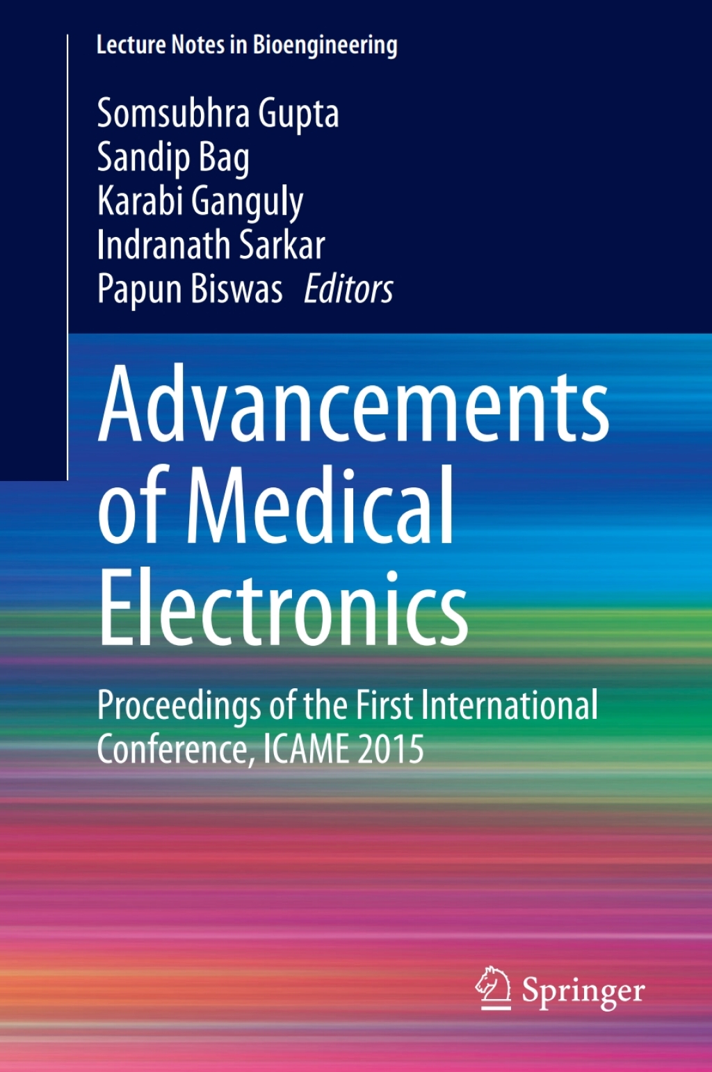 Advancements of Medical Electronics Proceedings of the First International Conference, ICAME 2015 