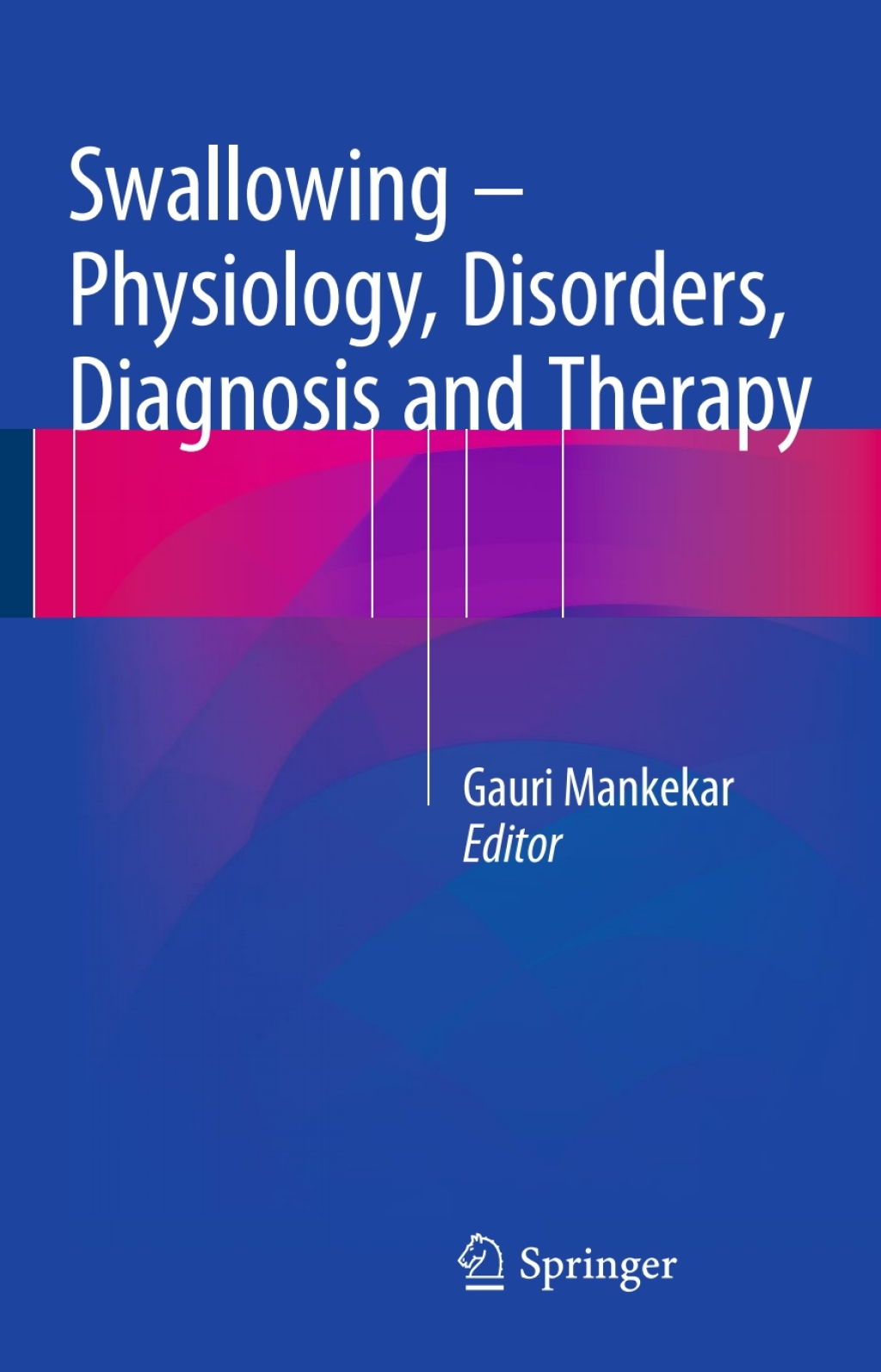 Swallowing Ã¢â‚¬â€œ Physiology, Disorders, Diagnosis and Therapy 