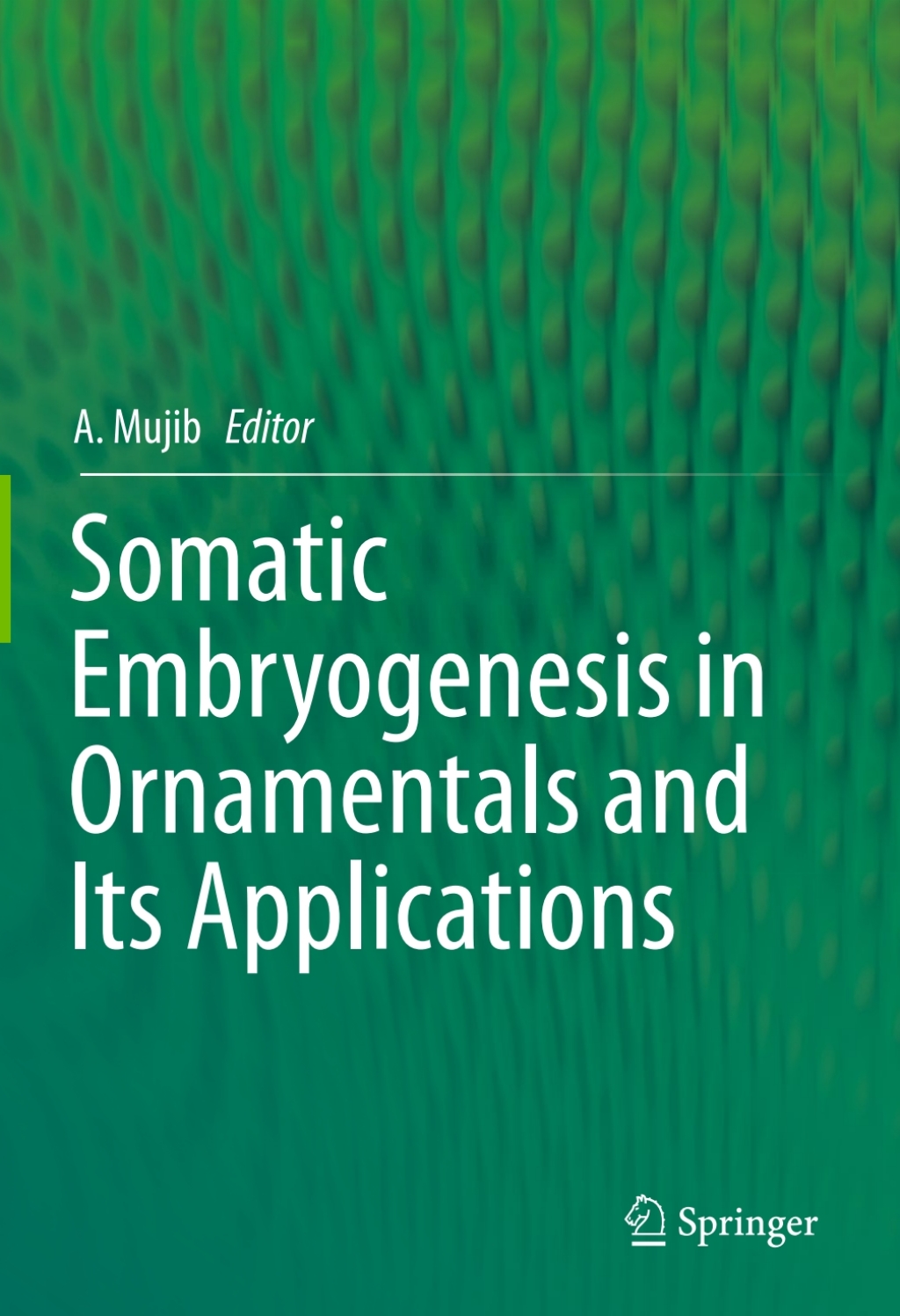 Somatic Embryogenesis in Ornamentals and Its Applications 
