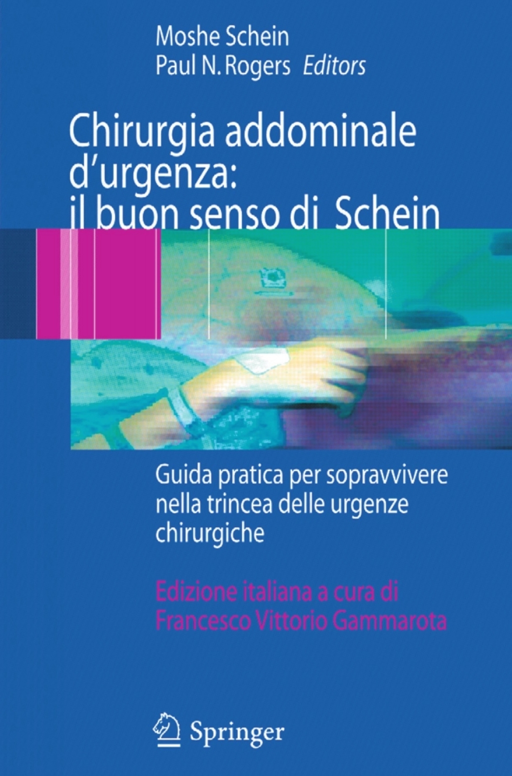 Chirurgia addominale d'urgenza: il buon senso di Schein Guida pratica per sopravvivere nella trincea delle urgenze chirurgiche 1st Edition