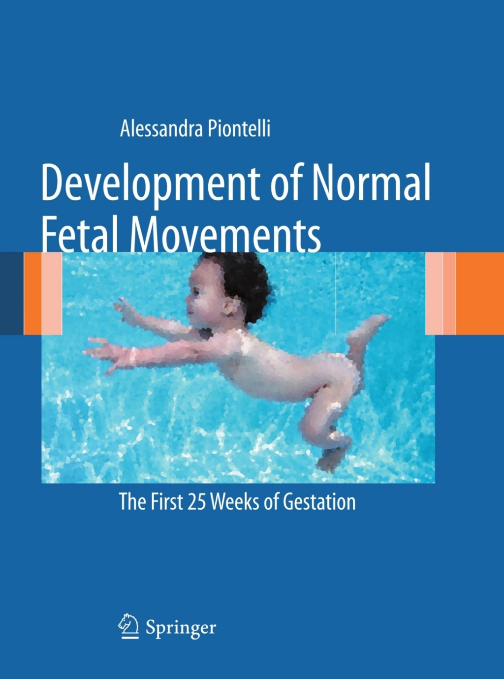 Development of Normal Fetal Movements The First 25 Weeks of Gestation 