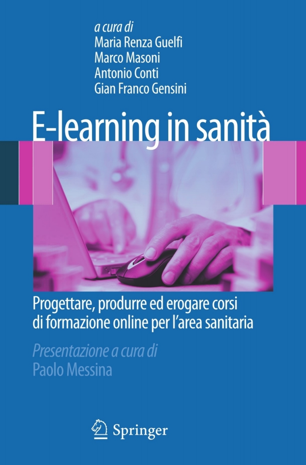 E-learning in sanitÃƒÂ  Progettare, produrre ed erogare corsi di formazione online per lÃ¢â‚¬â„¢area sanitaria 