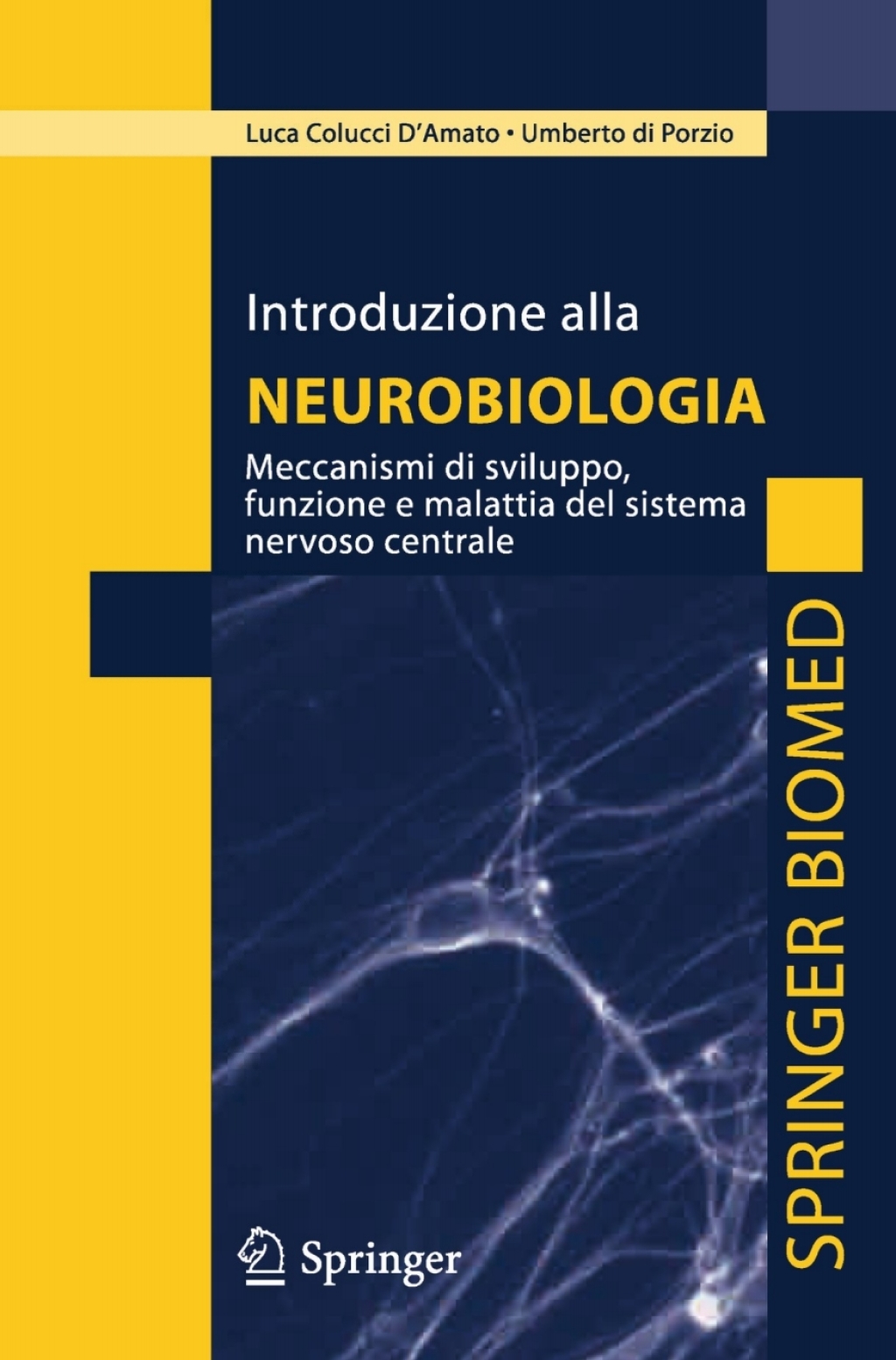 Introduzione alla neurobiologia Meccanismi di sviluppo, funzione e malattia del sistema nervoso centrale 