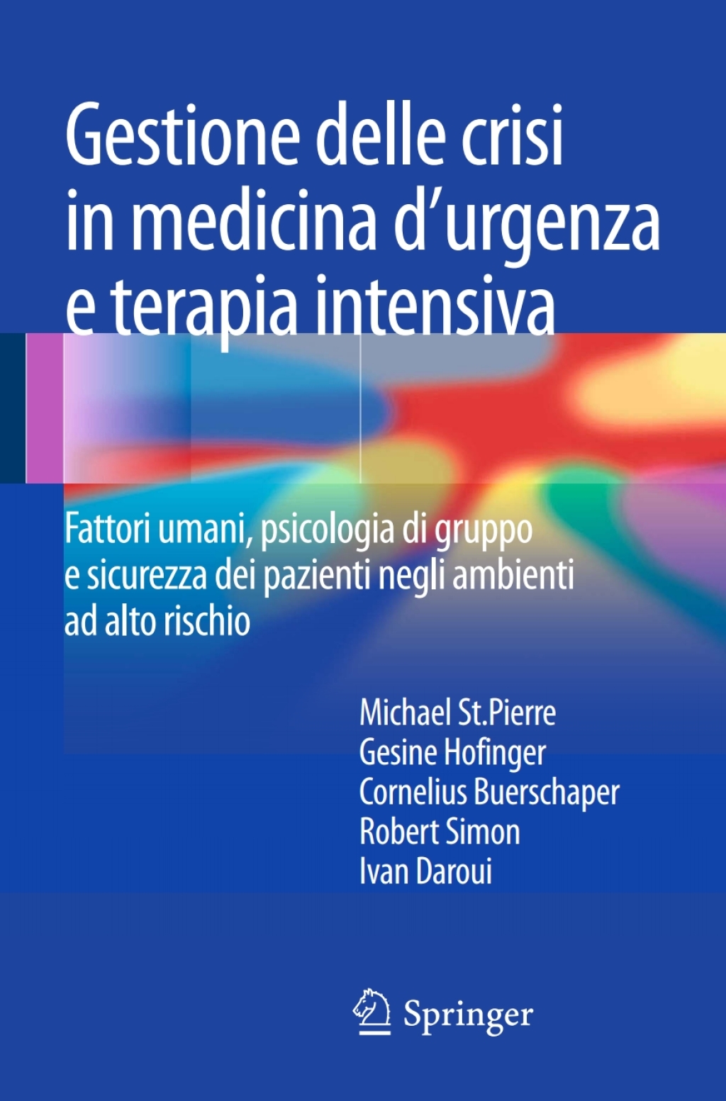 Gestione delle crisi in medicina d'urgenza e terapia intensiva Fattori umani, psicologia di gruppo e sicurezza dei pazienti negli ambienti ad alto rischio 