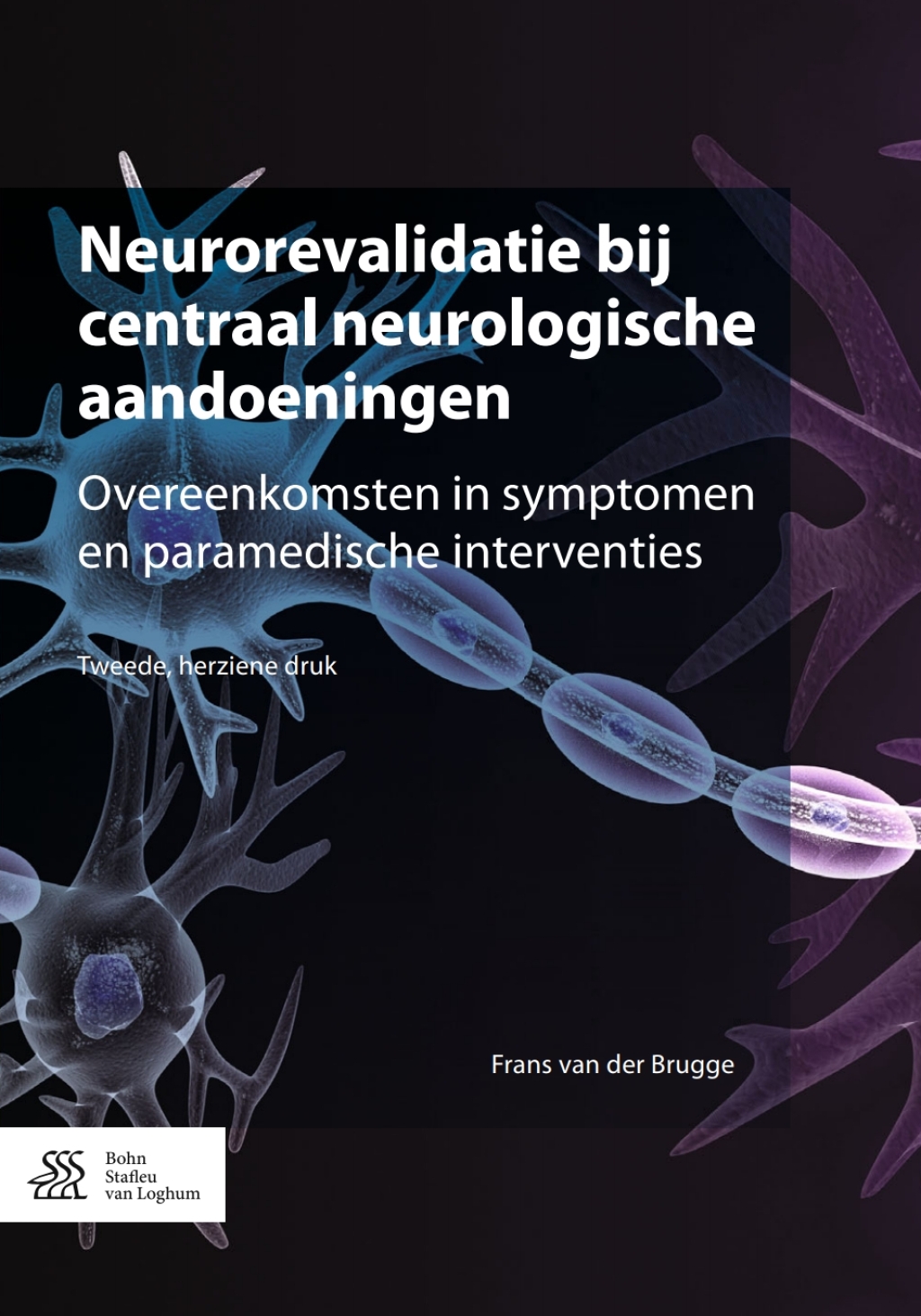 Neurorevalidatie bij centraal neurologische aandoeningen Overeenkomsten in symptomen en paramedische interventies 2nd Edition