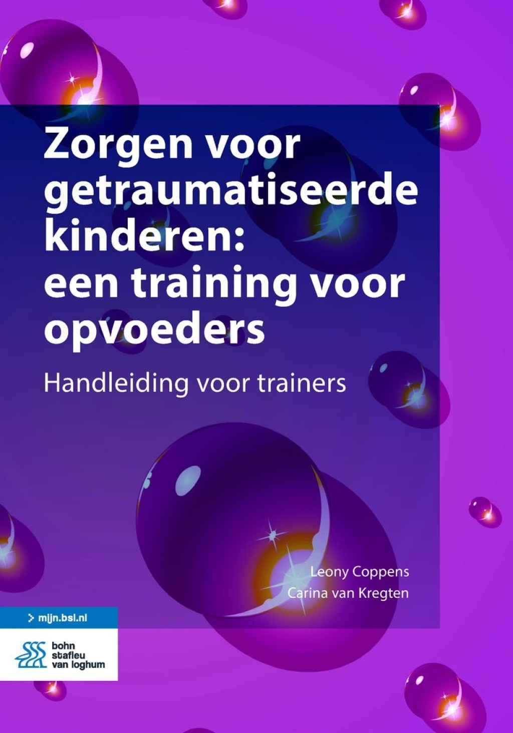 Zorgen voor getraumatiseerde kinderen: een training voor opvoeders Handleiding voor trainers 2nd Edition