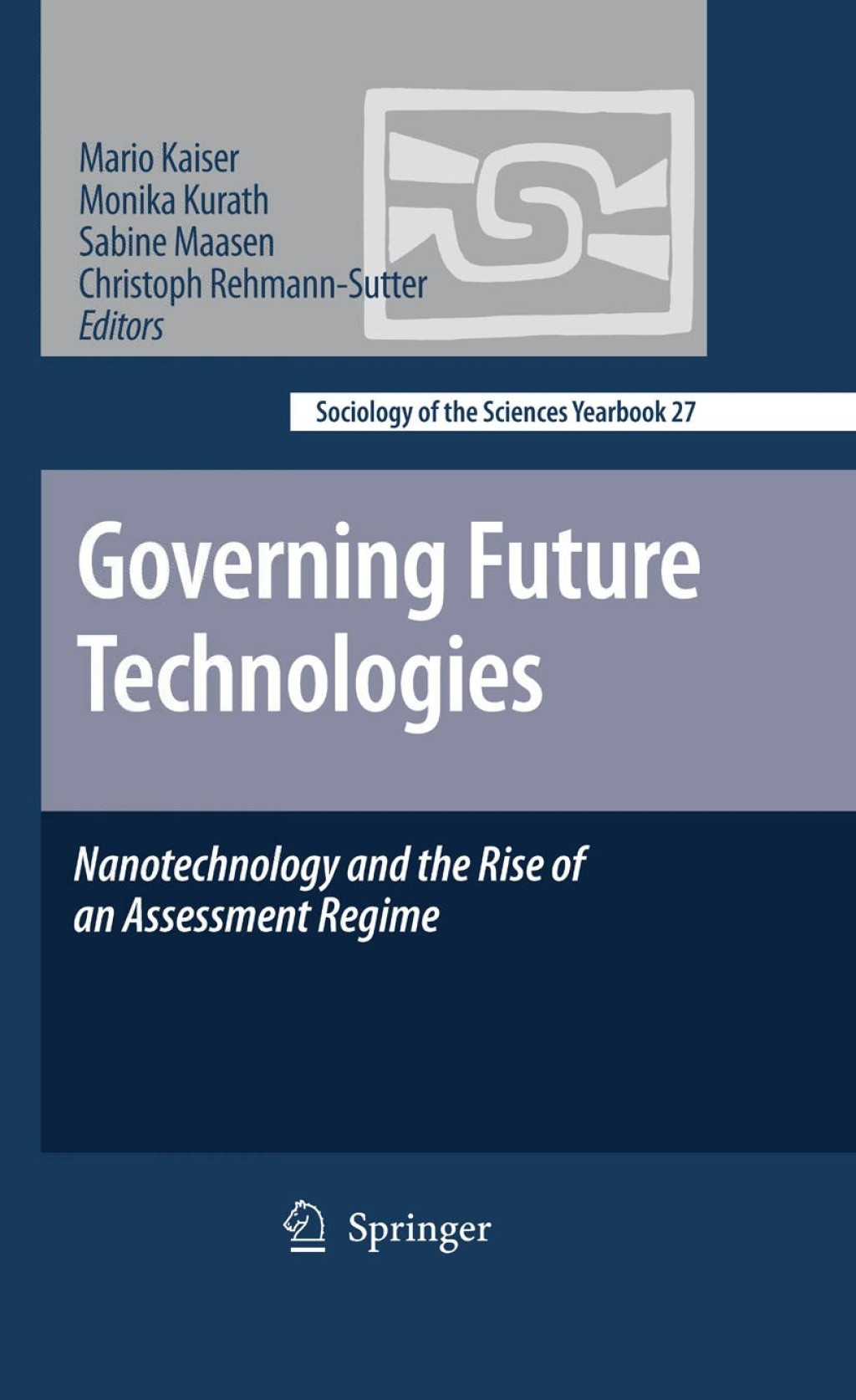 Governing Future Technologies Nanotechnology and the Rise of an Assessment Regime 1st Edition