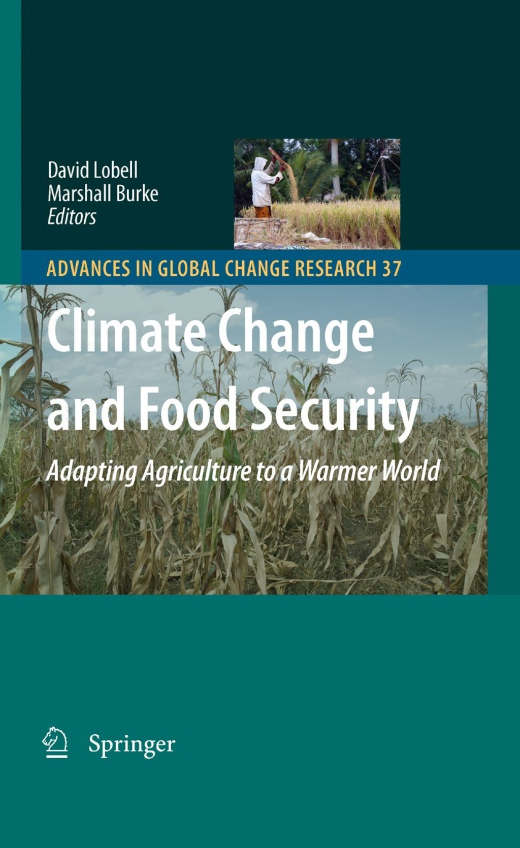 Climate Change and Food Security Adapting Agriculture to a Warmer World 1st Edition