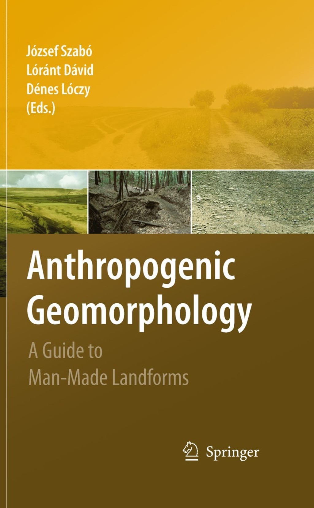 Anthropogenic Geomorphology A Guide to Man-Made Landforms 1st Edition