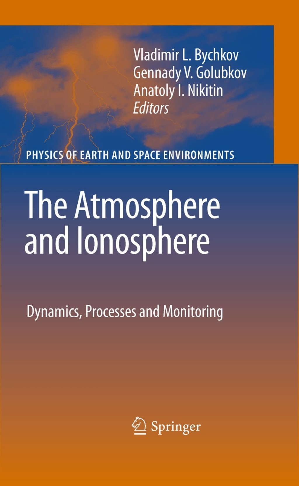 The Atmosphere and Ionosphere Dynamics, Processes and Monitoring 1st Edition