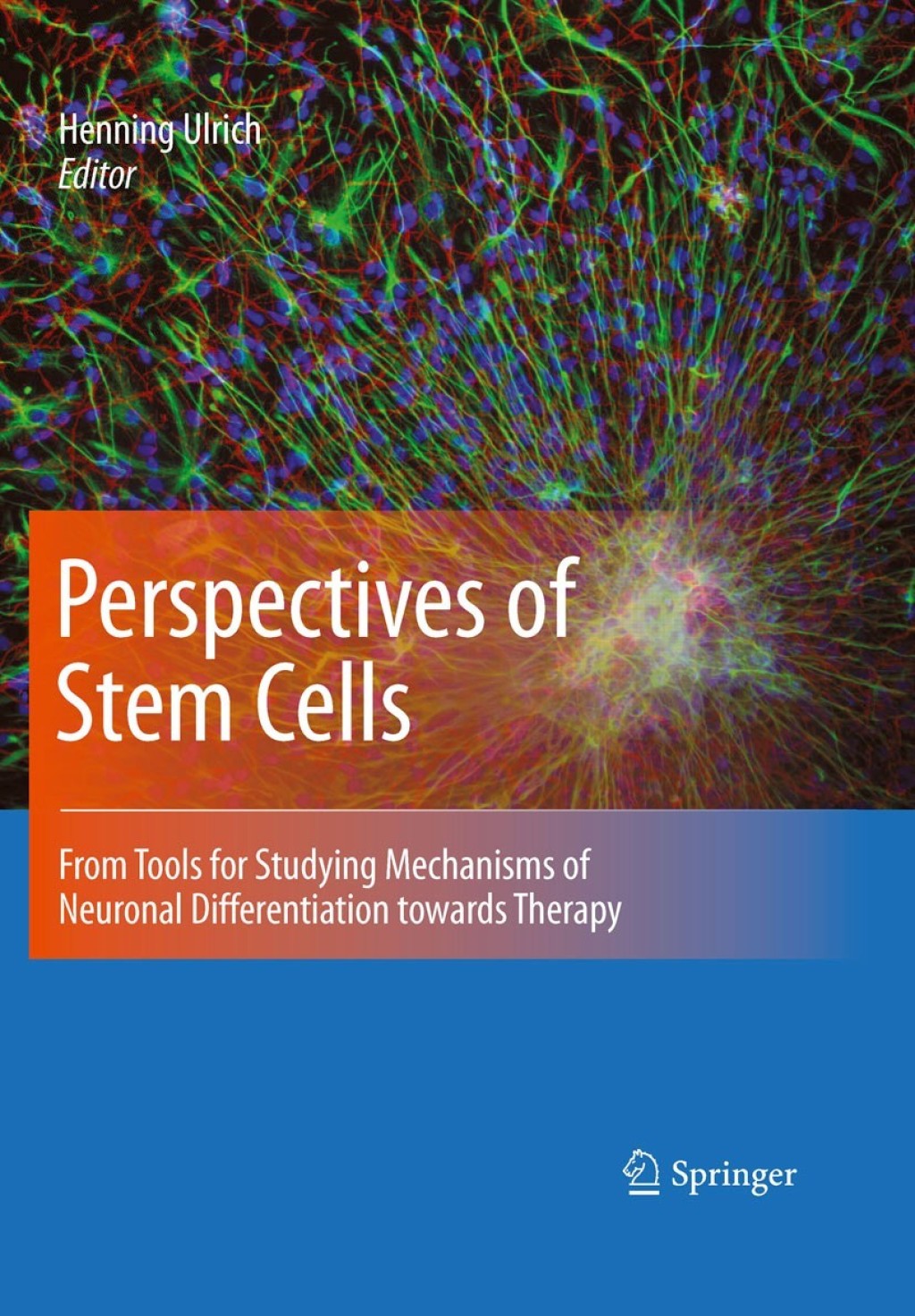 Perspectives of Stem Cells From tools for studying mechanisms of neuronal differentiation towards therapy 1st Edition
