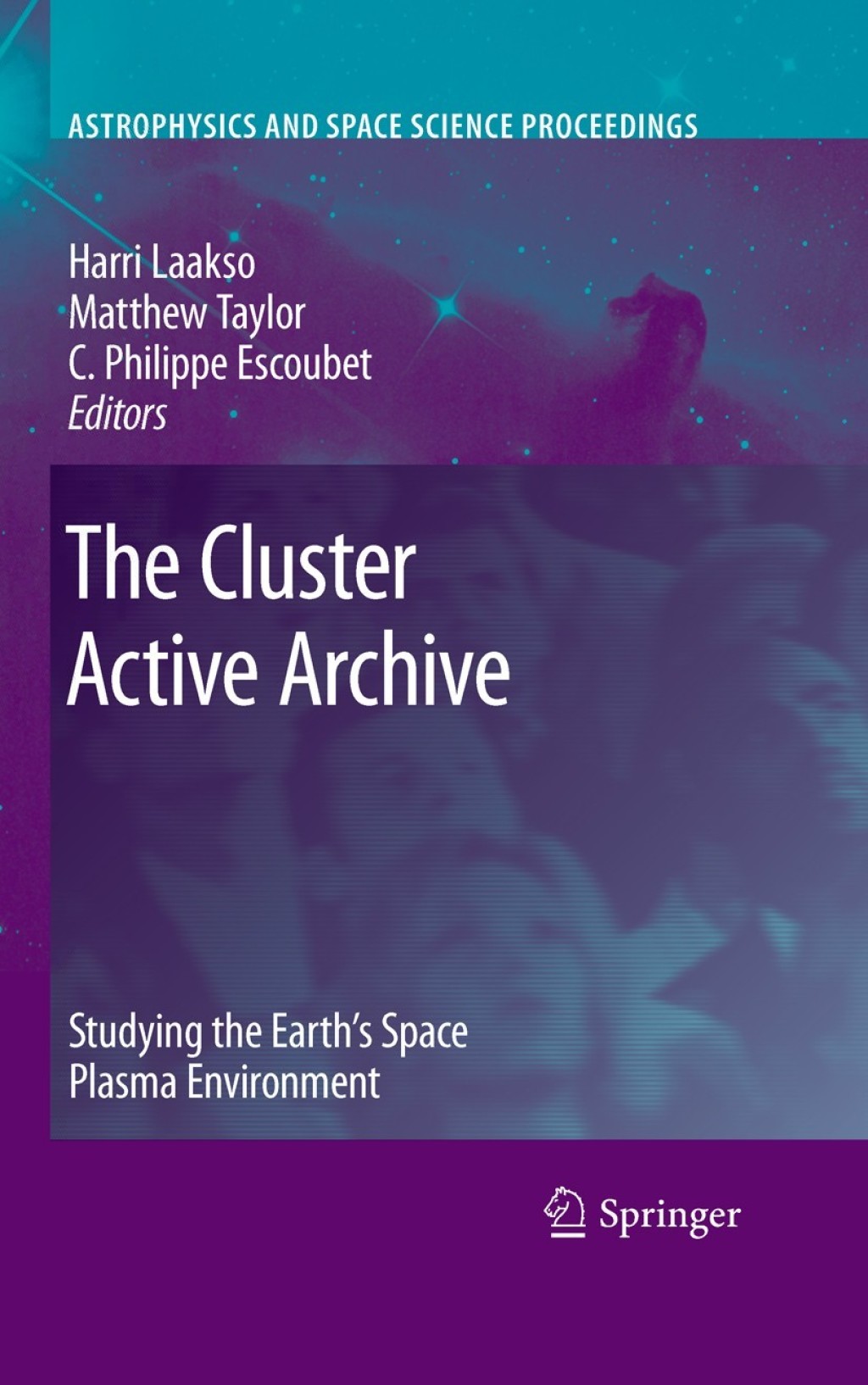 The Cluster Active Archive Studying the Earth's Space Plasma Environment 1st Edition
