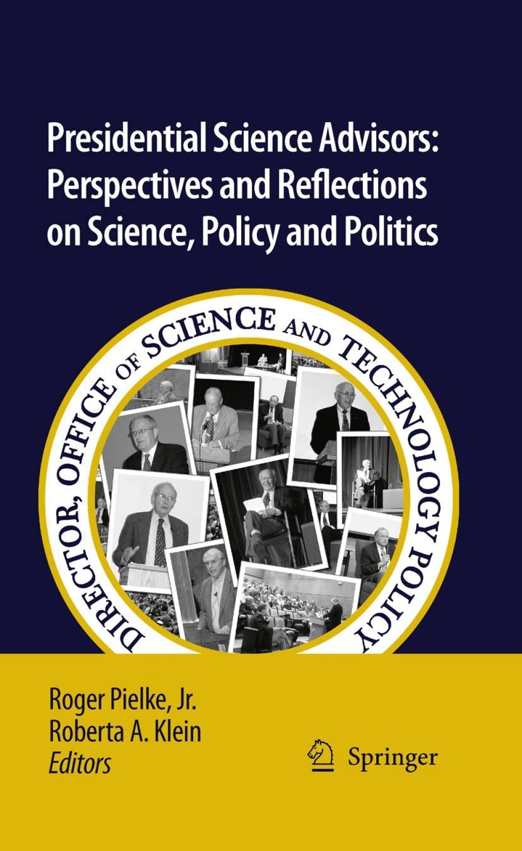 Presidential Science Advisors Perspectives and Reflections on Science, Policy and Politics 1st Edition