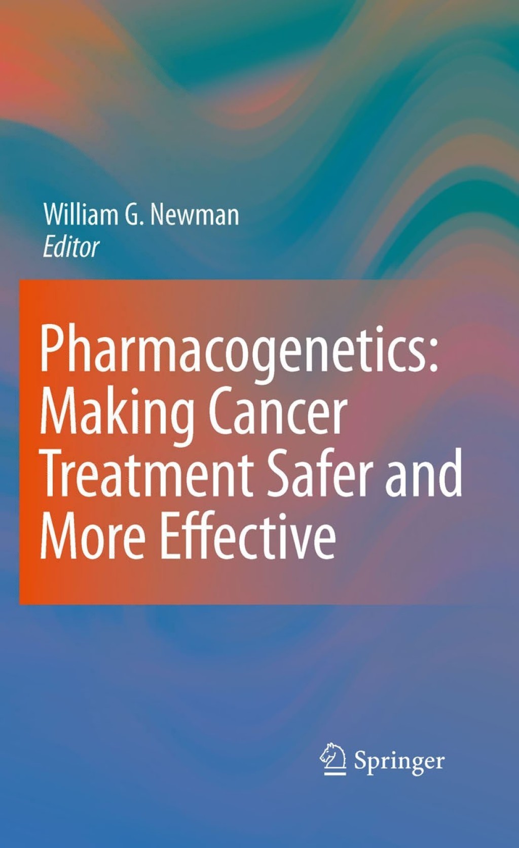 Pharmacogenetics: Making cancer treatment safer and more effective 1st Edition