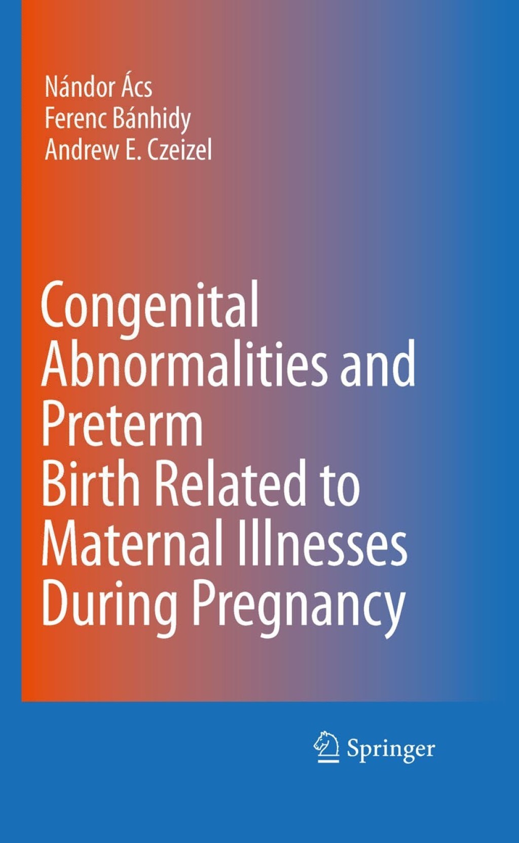 Congenital Abnormalities and Preterm Birth Related to Maternal Illnesses During Pregnancy 1st Edition