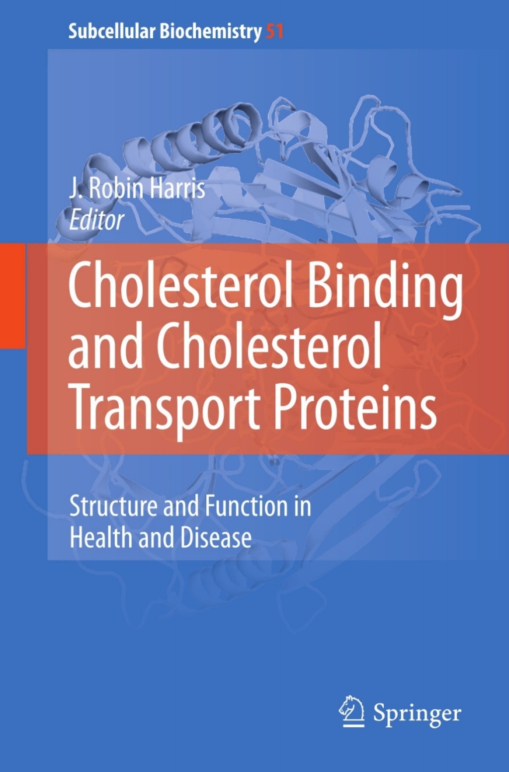 Cholesterol Binding and Cholesterol Transport Proteins: Structure and Function in Health and Disease 