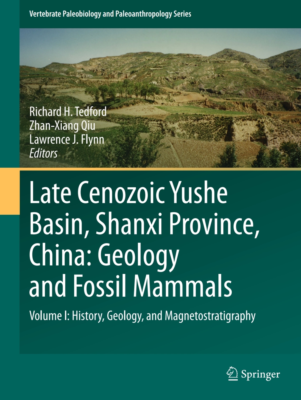 Late Cenozoic Yushe Basin, Shanxi Province, China: Geology and Fossil Mammals Volume I:History, Geology, and Magnetostratigraphy 