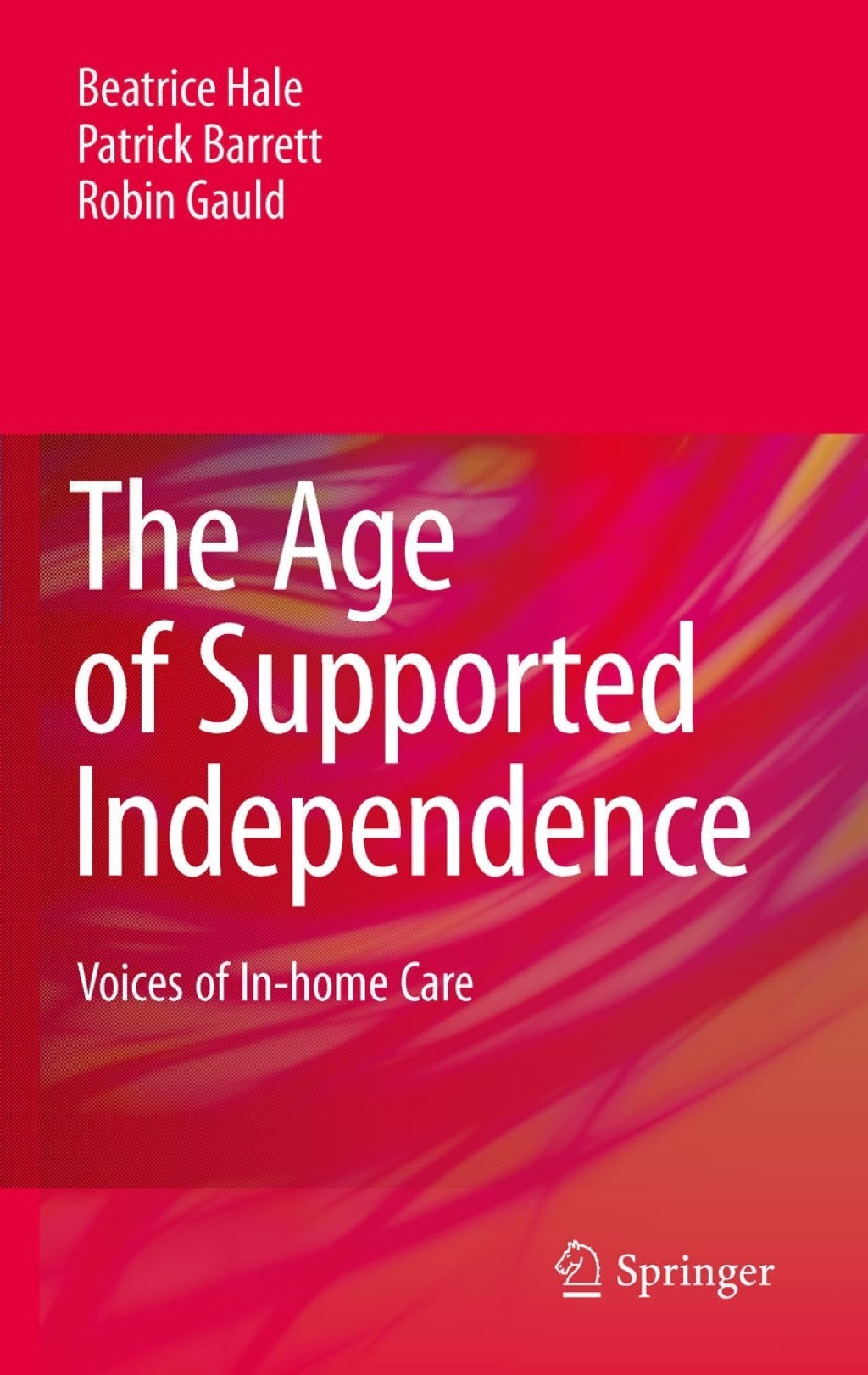 The Age of Supported Independence Voices of In-home Care 
