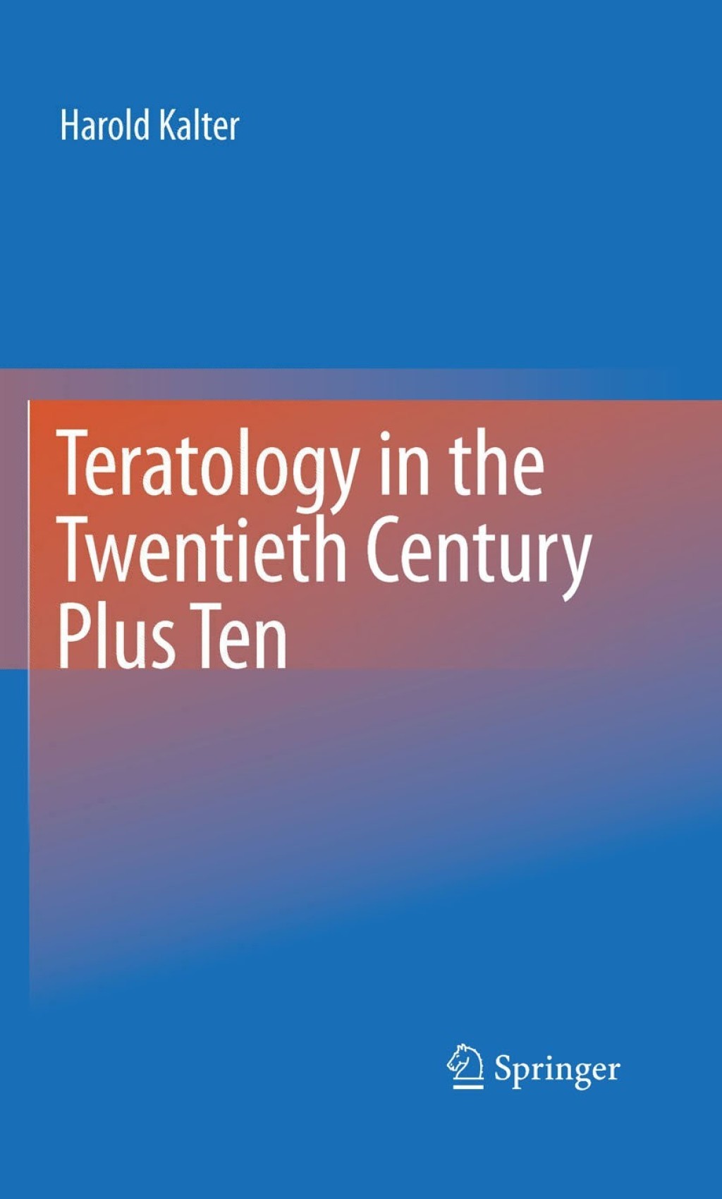 Teratology in the Twentieth Century Plus Ten 