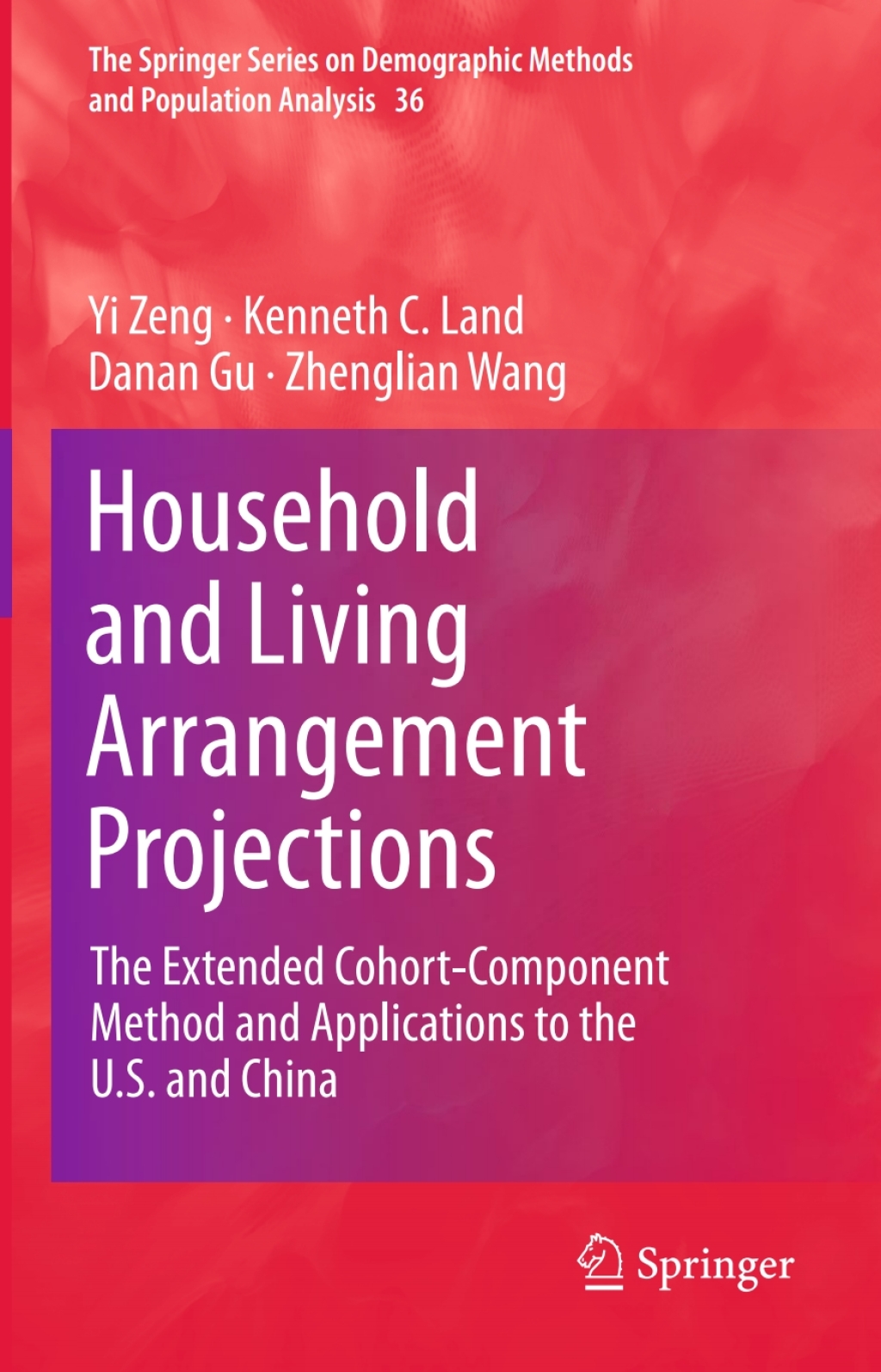 Household and Living Arrangement Projections The Extended Cohort-Component Method and Applications to the U.S. and China 