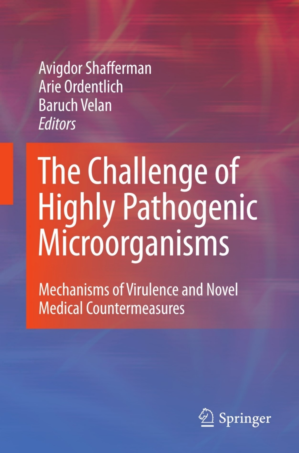 The Challenge of Highly Pathogenic Microorganisms Mechanisms of Virulence and Novel Medical Countermeasures 