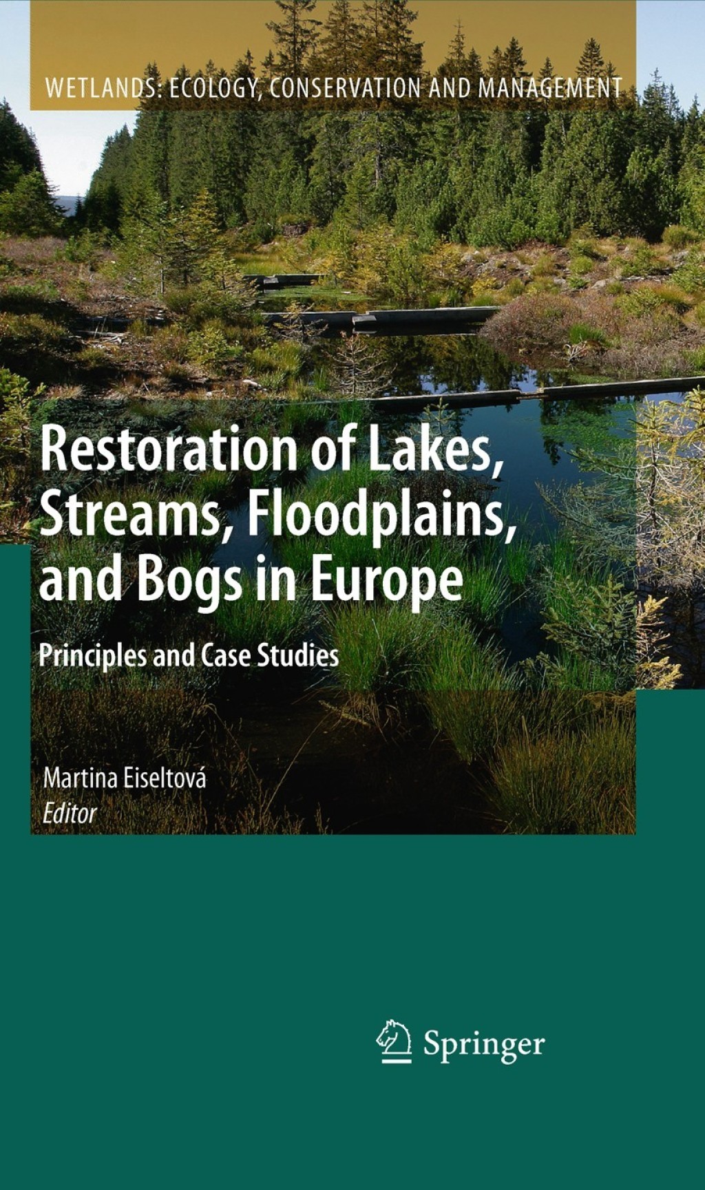 Restoration of Lakes, Streams, Floodplains, and Bogs in Europe Principles and Case Studies 1st Edition