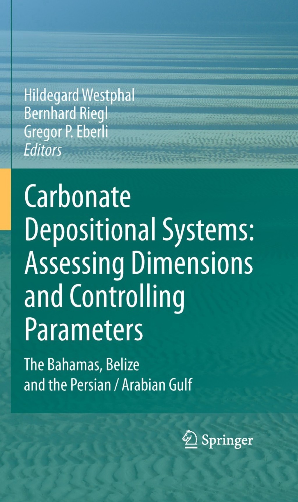 Carbonate Depositional Systems: Assessing Dimensions and Controlling Parameters The Bahamas, Belize and the Persian/Arabian Gulf 1st Edition