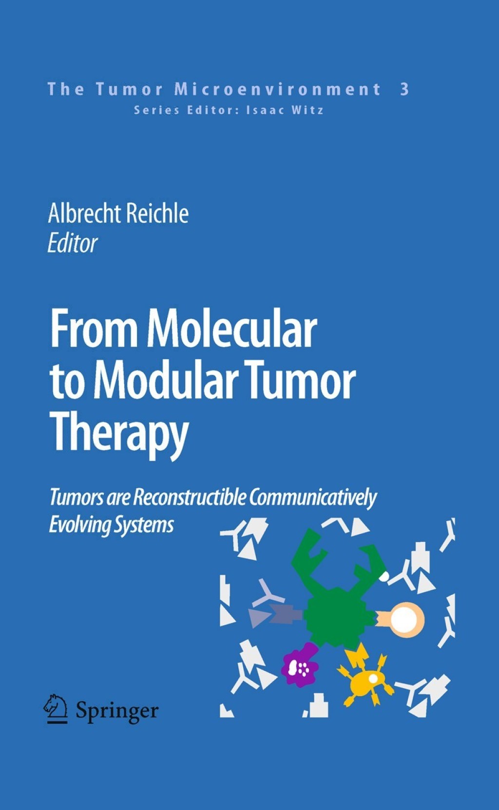 Tumor Microenvironment Tumors are Reconstructible Communicatively Evolving Systems 1st Edition