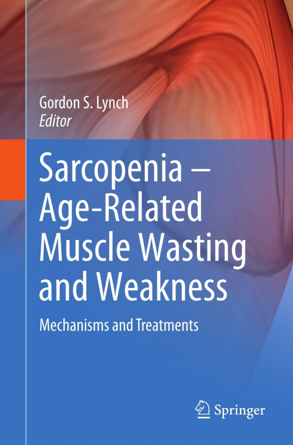 Sarcopenia Ã¢â‚¬â€œ Age-Related Muscle Wasting and Weakness Mechanisms and Treatments 