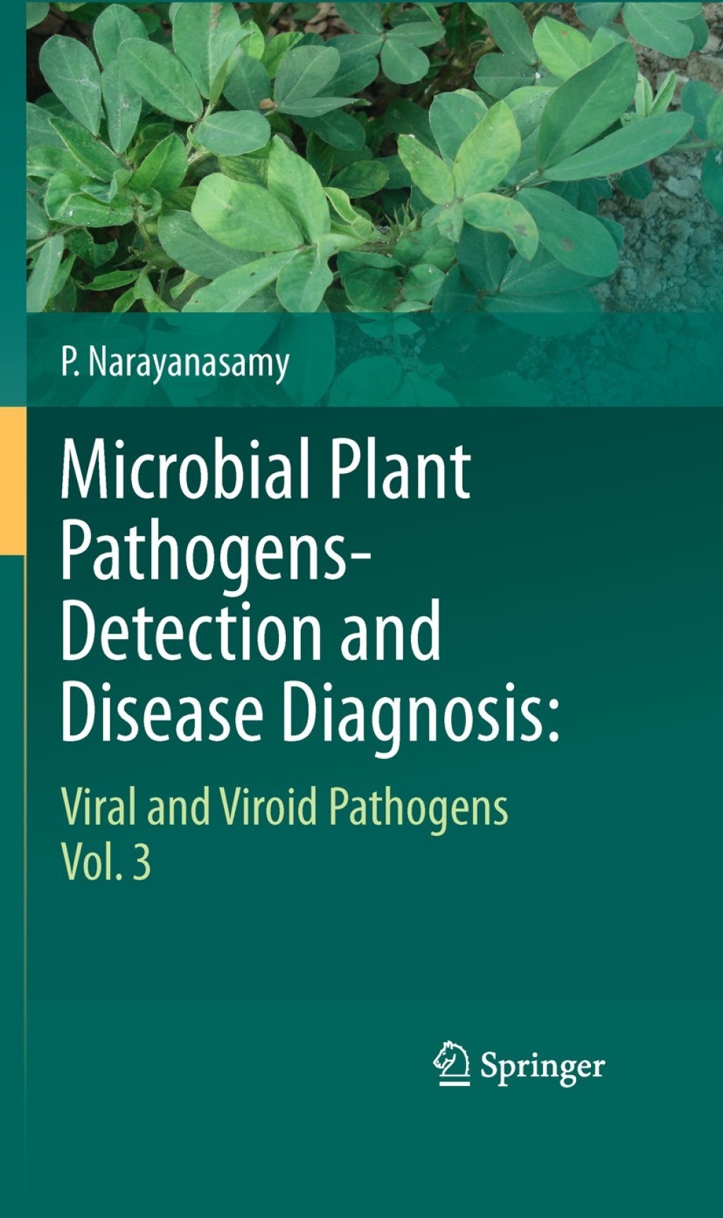 Microbial Plant Pathogens-Detection and Disease Diagnosis: Viral and Viroid Pathogens, Vol.3 