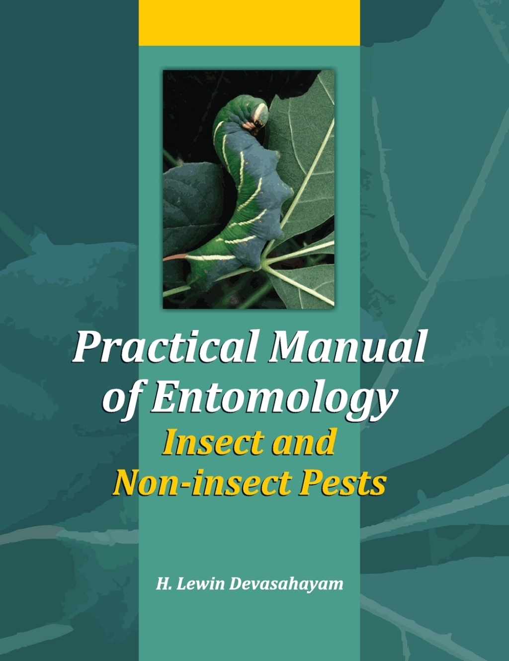 Practical Manual of Entomology (Insects and Non-Insects Pests) 