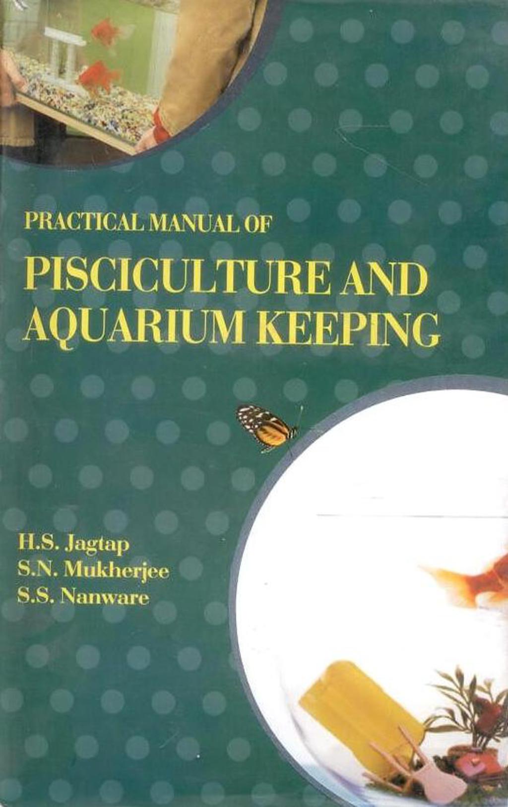 Practical Manual of Pisciculture and Aquarium Keeping 