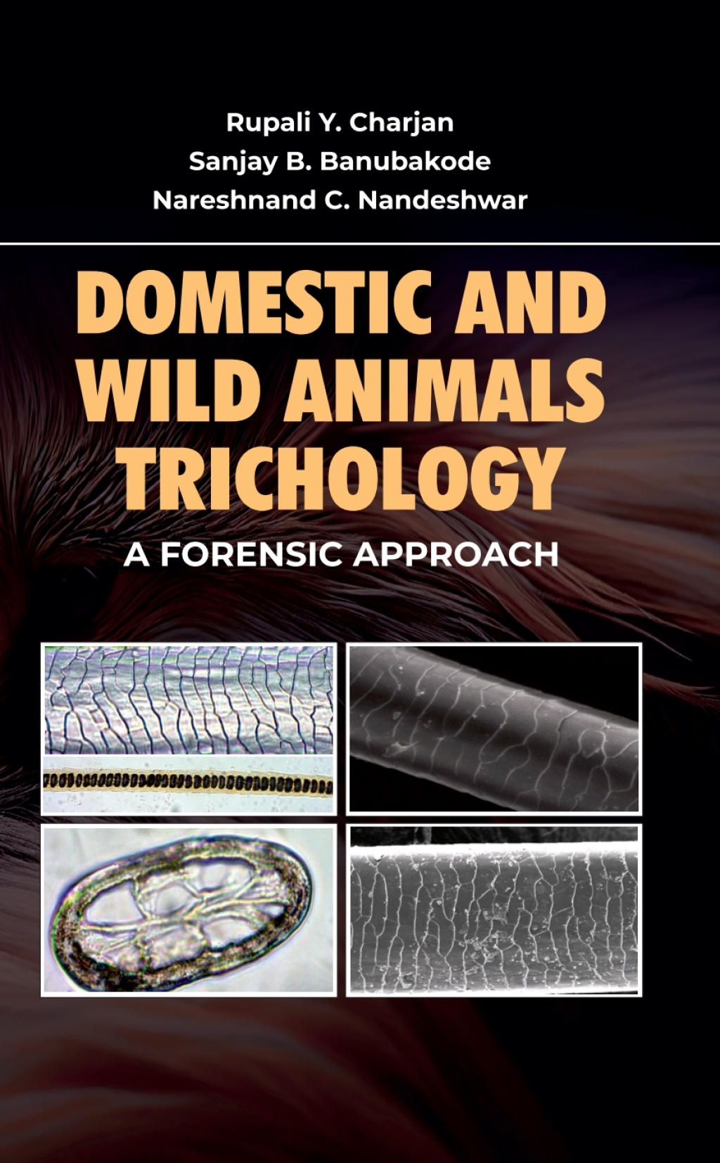 Domestic and Wild Animal Trichology: A Forensic Approach 1st Edition