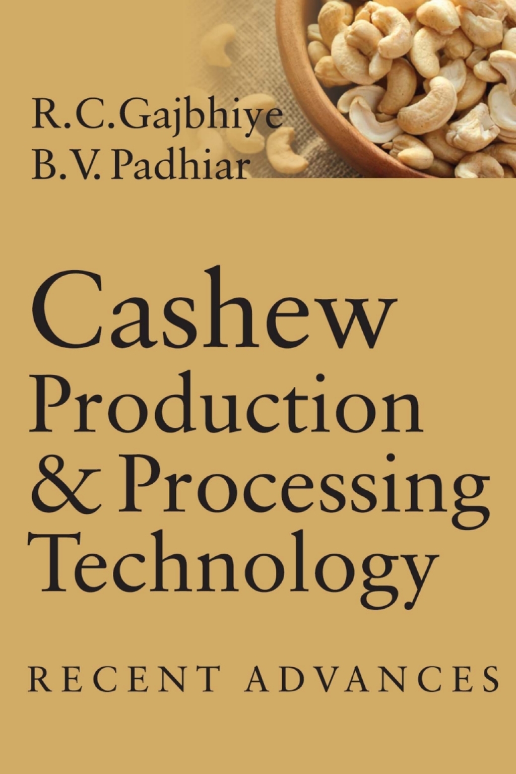Cashew Production and Processing Technology: Recent Advances 1st Edition
