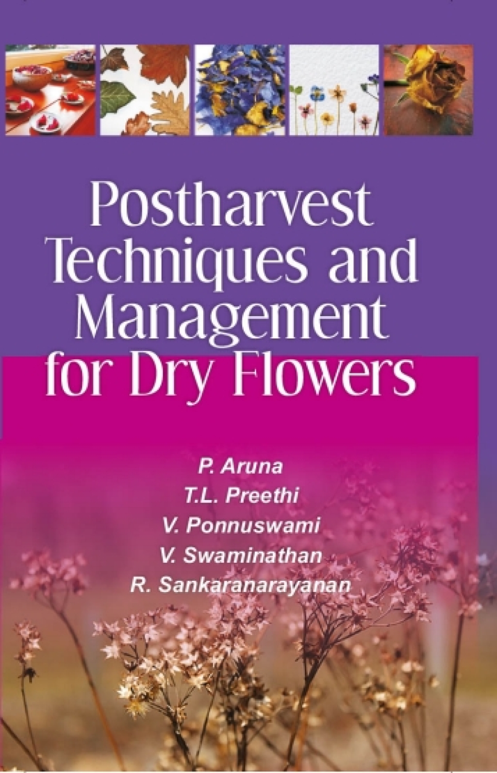 Postharvest Techniques and Management for Dry Flowers 1st Edition