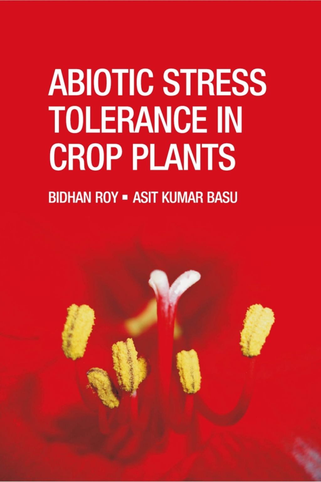 Abiotic Stress Tolerance in Crop Plants: Breeding and Biotechnology 1st Edition