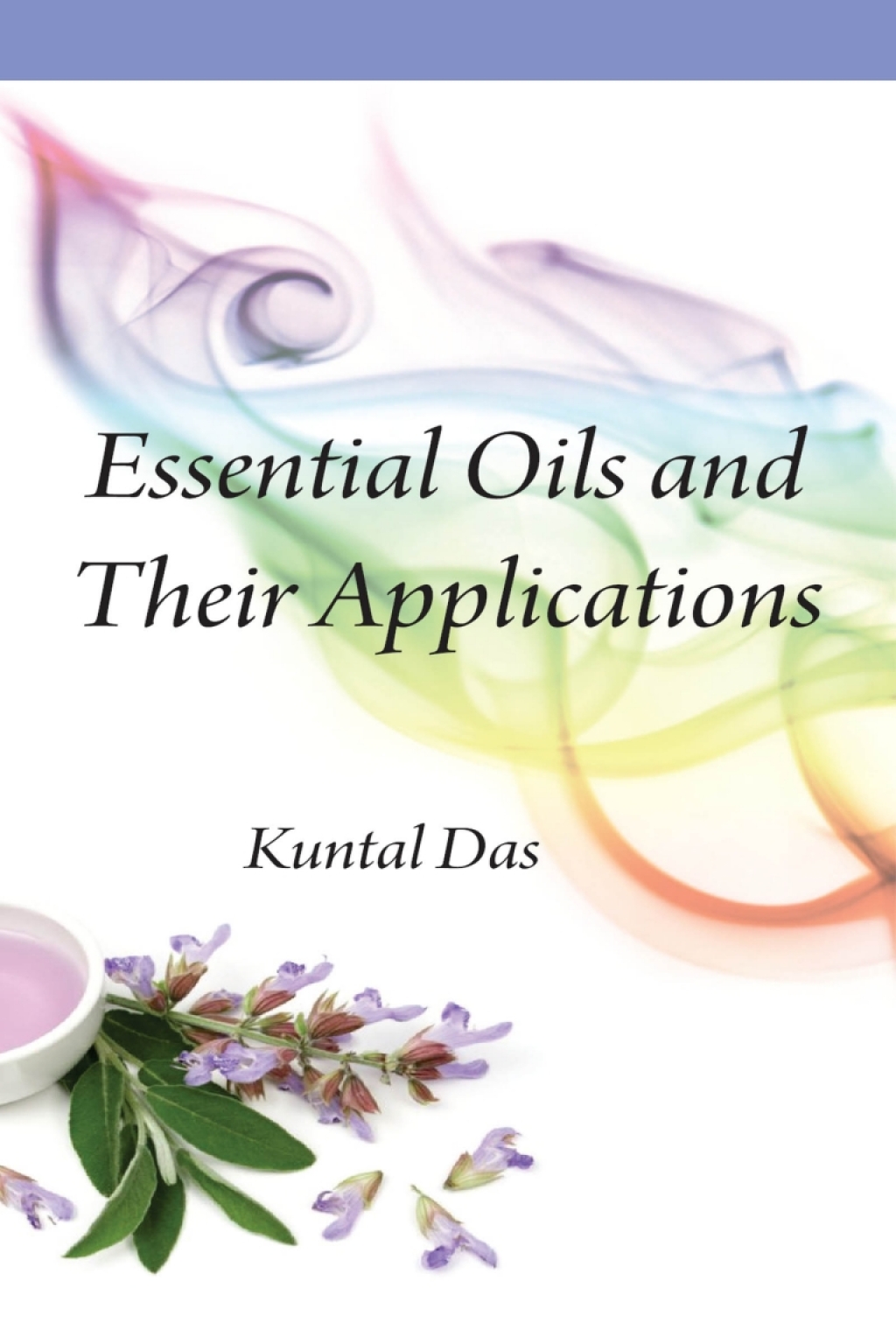 Essential Oils and Their Applications 1st Edition