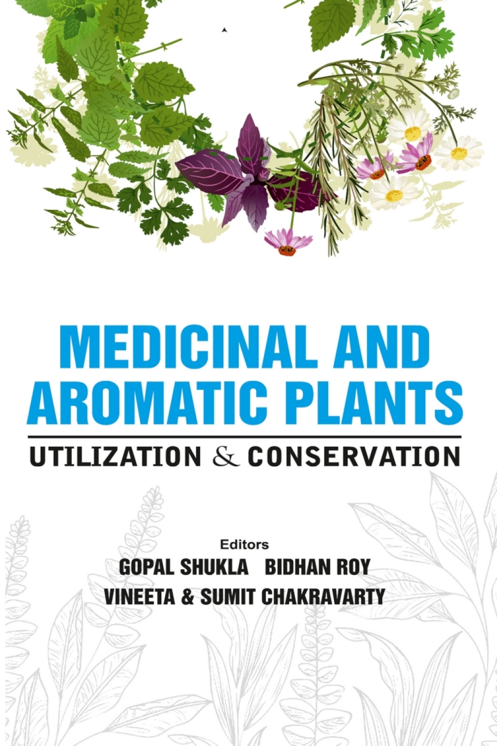 Medicinal and Aromatic Plants: Utilization and Conservation Techniques 1st Edition