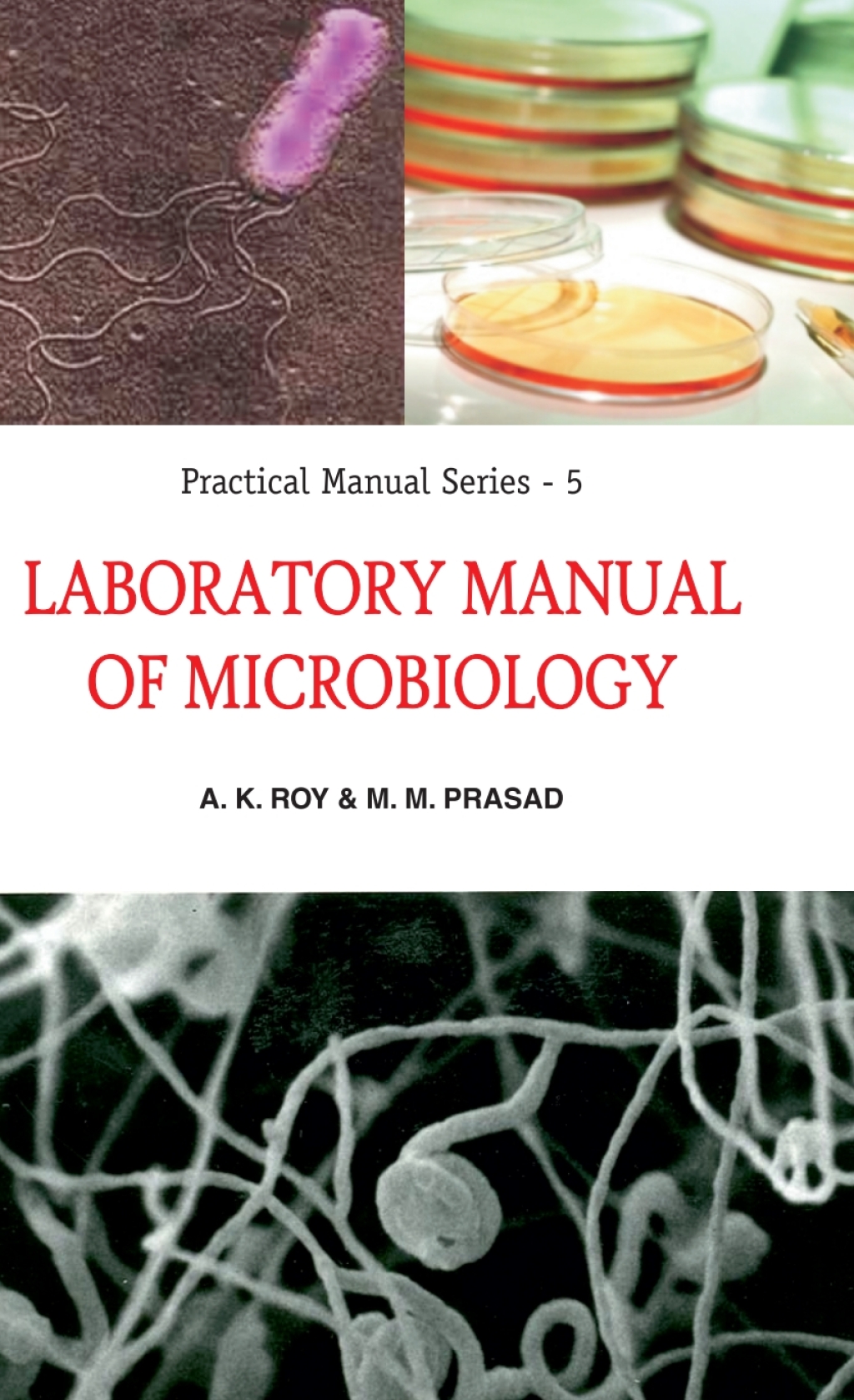 Laboratory Manual of Microbiology: Practical Manual Series: 05 1st Edition