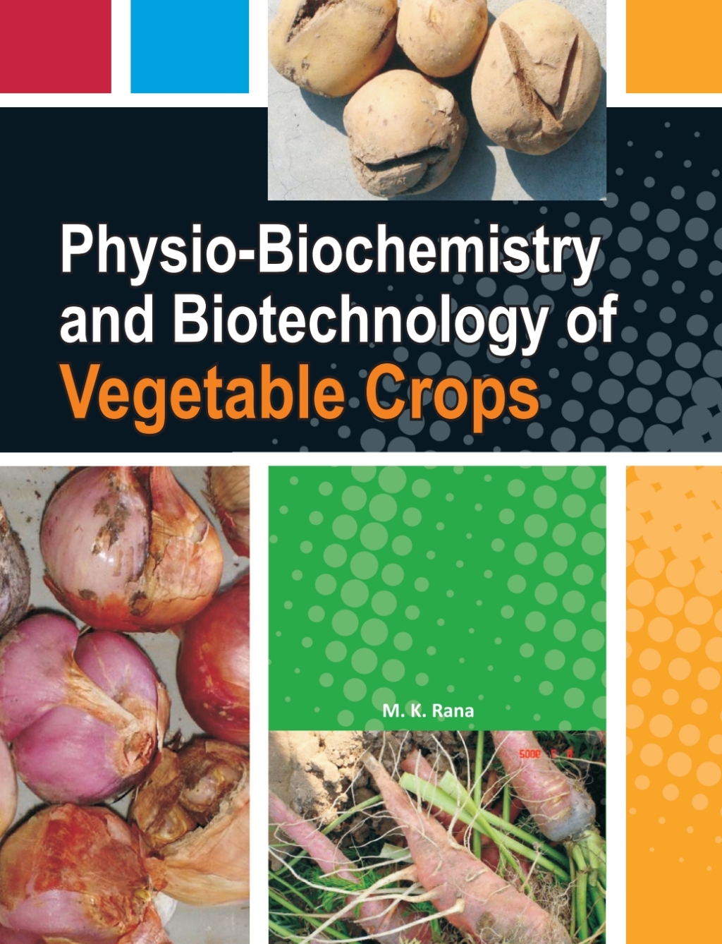 Physio-Biochemistry and Biotechnology of Vegetable Crops 1st Edition
