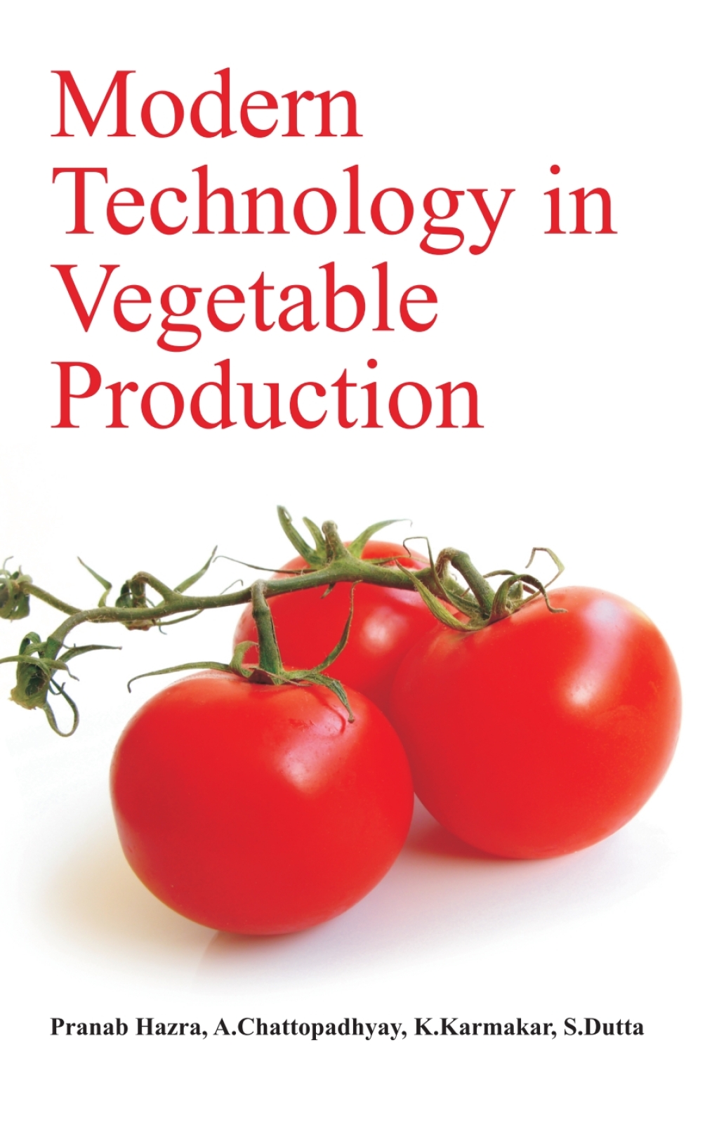 Modern Technology in Vegetable Production 1st Edition