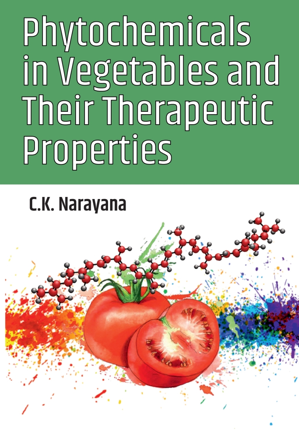 Phytochemicals in Vegetables and Their Therapeutic Properties 1st Edition